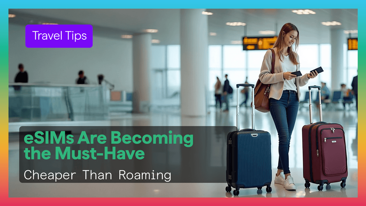 Why eSIM Is a Must Have Travel Essential in 2025? Why eSIM Is a Must Have Travel Essential in 2025?